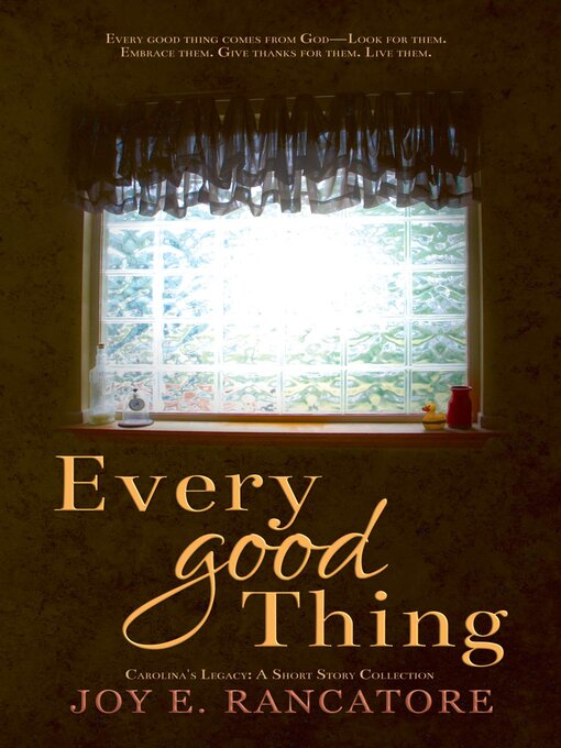 Title details for Every Good Thing by Joy E. Rancatore - Available